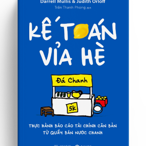 Kế Toán Vỉa Hè - Thực Hành Báo Cáo Tài Chính Căn Bản Từ Quầy Bán Nước Chanh