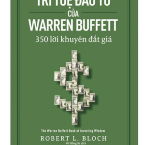 Trí Tuệ Đầu Tư Của Warren Buffett - 350 Lời Khuyên Đắt Giá