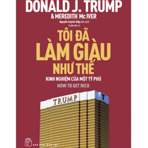 Tôi Đã Làm Giàu Như Thế (Tái Bản 2022)