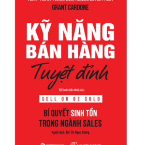 Kỹ Năng Bán Hàng Tuyệt Đỉnh (Tái Bản 2022)