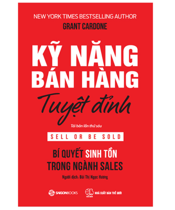 Kỹ Năng Bán Hàng Tuyệt Đỉnh (Tái Bản 2022)