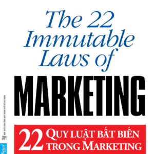 22 Quy Luật Bất Biến Trong Marketing - The 22 Immutable Laws Of Marketing (Tái Bản 2021)