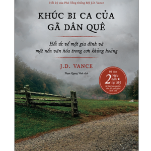 Khúc Bi Ca Của Gã Dân Quê - Hồi Ức Về Một Gia Đình Và Một Nền Văn Hóa Trong Cơn Khủng Hoảng