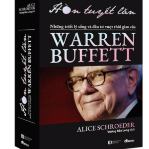 Hòn Tuyết Lăn - Những Triết Lý Sống Và Đầu Tư Vượt Thời Gian Của Warren Buffett (Tái Bản 2024)