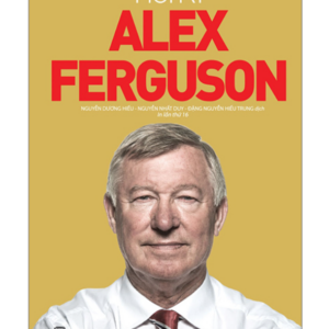 Hồi Ký Alex Ferguson (Tái Bản 2024)