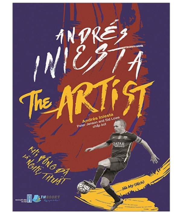 Andrés Iniesta The Artist - Khi Bóng Đá Là Nghệ Thuật
