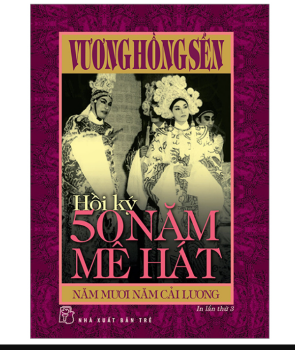 Hồi Ký 50 Năm Mê Hát - Năm Mươi Năm Cải Lương