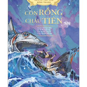 Lịch Sử Việt Nam Bằng Tranh - Con Rồng Cháu Tiên (Bản Màu) (Tái Bản 2023)