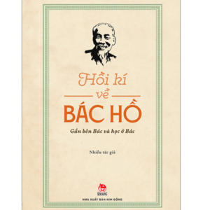 Hồi Kí Về Bác Hồ - Gần Bên Bác Và Học Ở Bác