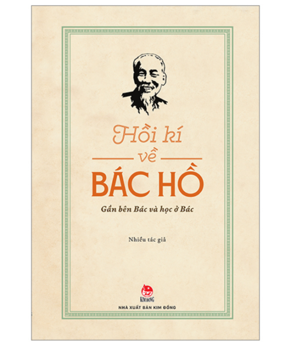 Hồi Kí Về Bác Hồ - Gần Bên Bác Và Học Ở Bác